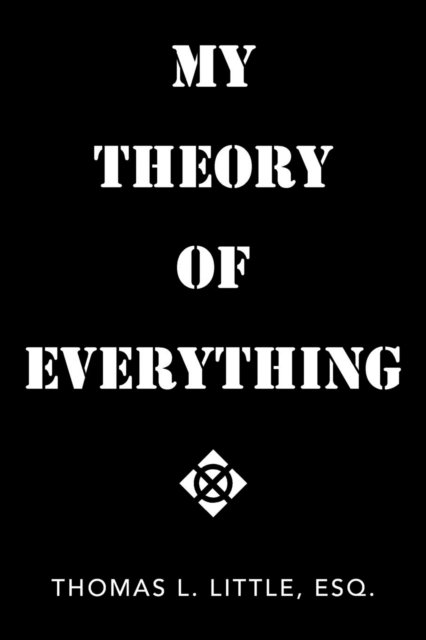 Cover for Esq Thomas L Little · My Theory of Everything (Paperback Book) (2015)