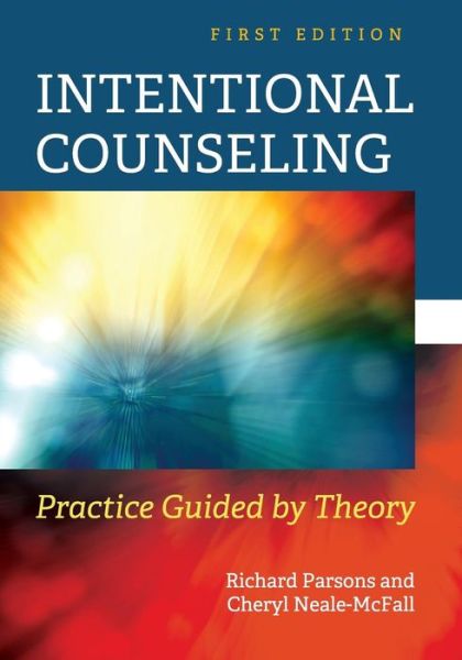 Intentional Counseling: Practice Guided by Theory - Richard Parsons - Książki - Cognella, Inc - 9781516513758 - 14 lipca 2017