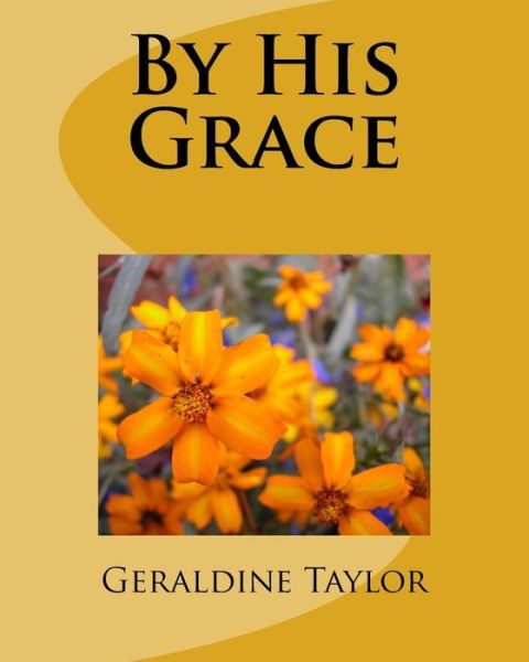 Cover for Geraldine Taylor · By His Grace (Taschenbuch) (2015)