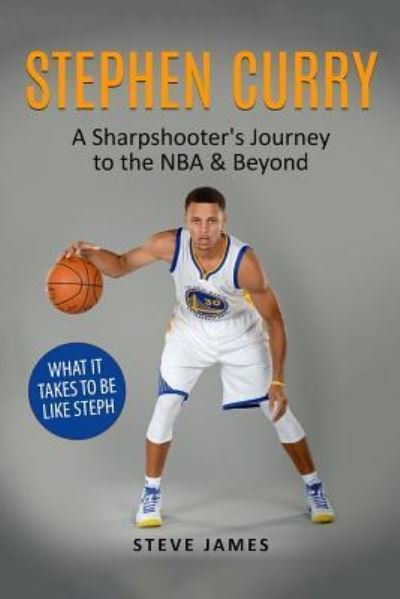 Cover for Steve James · Stephen Curry: A Sharpshooter's Journey to the NBA &amp; Beyond - Basketball Biographies in Black&amp;white (Paperback Book) (2017)