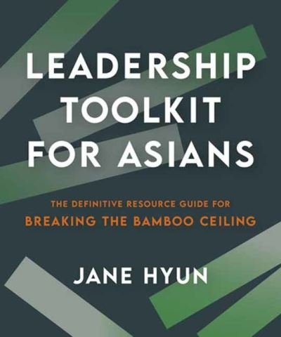 Cover for Jane Hyun · Leadership Toolkit for Asians: The Definitive Resource Guide for Breaking the Bamboo Ceiling (Paperback Book) (2024)