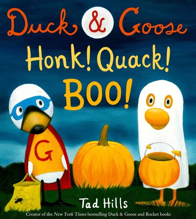 Cover for Tad Hills · Duck &amp; Goose, Honk! Quack! Boo!: A Picture Book for Kids and Toddlers - Duck &amp; Goose (Gebundenes Buch) (2017)