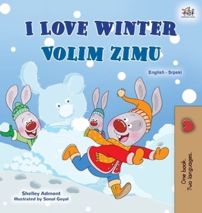 Cover for Shelley Admont · I Love Winter (English Serbian Bilingual Book for Kids - Latin Alphabet) - English Serbian Bilingual Collection - Latin (Hardcover Book) (2021)