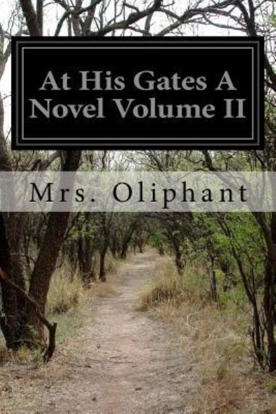 Cover for Margaret Wilson Oliphant · At His Gates A Novel Volume II (Paperback Book) (2016)