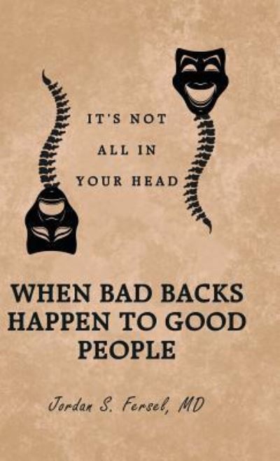 Cover for MD Jordan S. Fersel · When Bad Backs Happen to Good People (Hardcover Book) (2017)