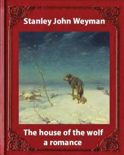 Cover for Stanley John Weyman · The house of the wolf (Taschenbuch) (2016)