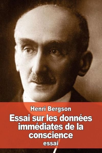 Cover for Henri Bergson · Essai sur les donnees immediates de la conscience (Taschenbuch) (2016)