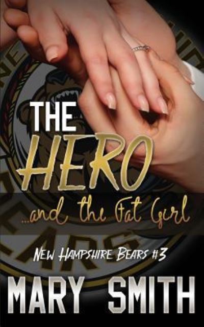 Cover for Mary Smith · The Hero and the Fat Girl (New Hampshire Bears Book 3) (Paperback Book) (2016)