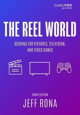 The Reel World: Scoring for Pictures - Music Pro Guides - Jeff Rona - Libros - Rowman & Littlefield - 9781538137758 - 15 de junio de 2022