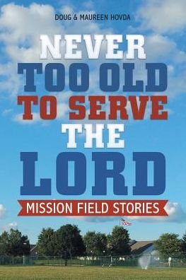Cover for Doug &amp; Maureen Hovda · Never Too Old to Serve the Lord (Paperback Bog) (2017)