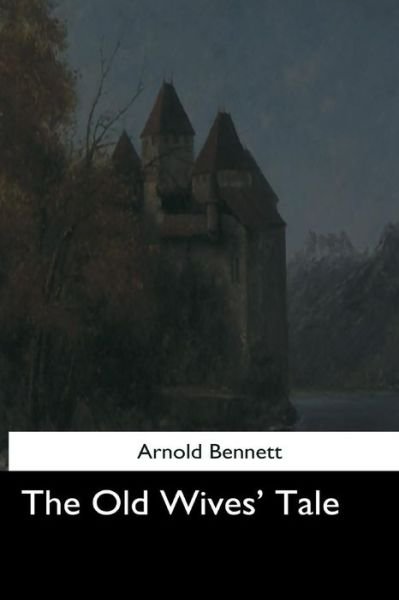 Cover for Arnold Bennett · The Old Wives' Tale (Pocketbok) (2017)