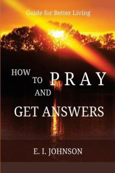 Cover for E I Johnson · How to Pray and Get Answers (Taschenbuch) (2017)