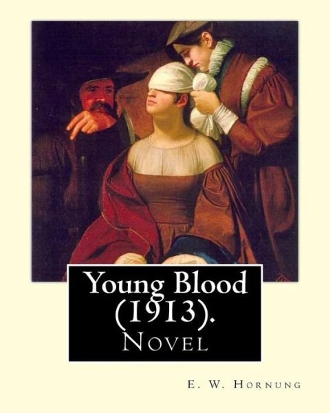 Cover for E W Hornung · Young Blood (1913). By (Taschenbuch) (2017)