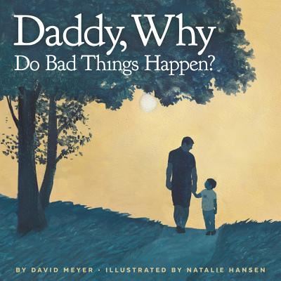 Cover for David Meyer · Daddy, Why Do Bad Things Happen? (Pocketbok) (2017)