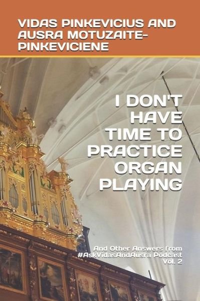 Cover for Ausra Motuzaite-Pinkeviciene · I Don't Have Time to Practice Playing the Organ (Pocketbok) (2017)