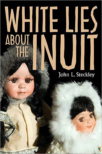 Cover for John Steckley · White Lies About the Inuit - Teaching Culture: UTP Ethnographies for the Classroom (Paperback Book) [2 Rev edition] (2007)