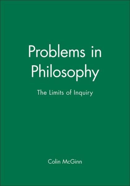 Cover for McGinn, Colin (Rutgers University) · Problems in Philosophy: The Limits of Inquiry (Paperback Book) (1993)
