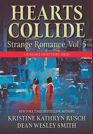 Cover for Kristine Kathryn Rusch · Hearts Collide, Vol. 5 (Buch) (2024)