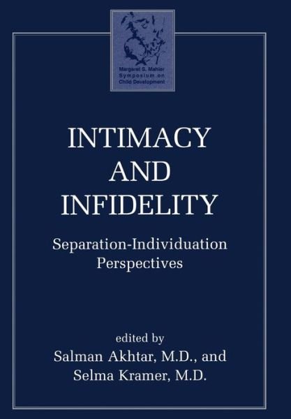 Cover for Salman Akhtar · Intimacy and Infidelity: Separation-Individuation Perspectives - Margaret S. Mahler (Hardcover Book) (1977)