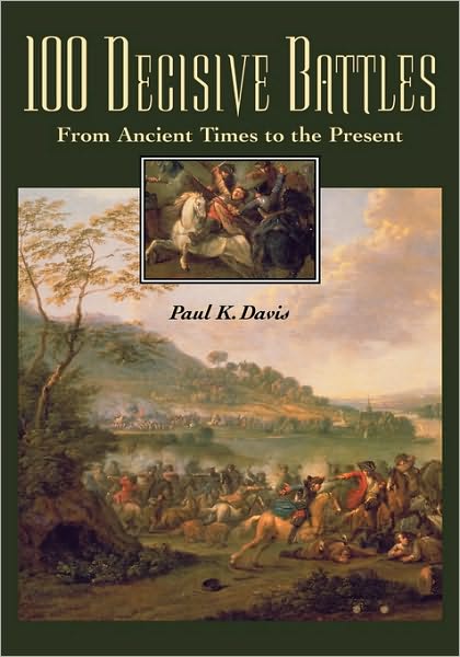 Cover for Paul K. Davis · 100 Decisive Battles: From Ancient Times to the Present (Hardcover Book) (2000)