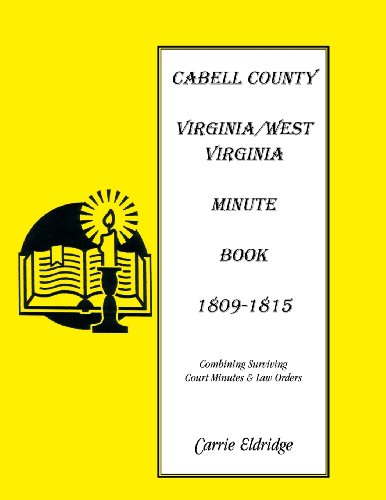 Cover for Carrie Eldridge · Minute Books: Cabell County, [West] Virginia Minute Book 1, 1809-1815 (Paperback Book) (2013)