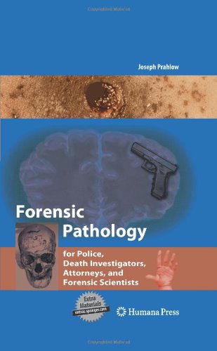 Cover for Joseph A. Prahlow · Forensic Pathology for Police, Death Investigators, Attorneys, and Forensic Scientists (Hardcover Book) (2010)