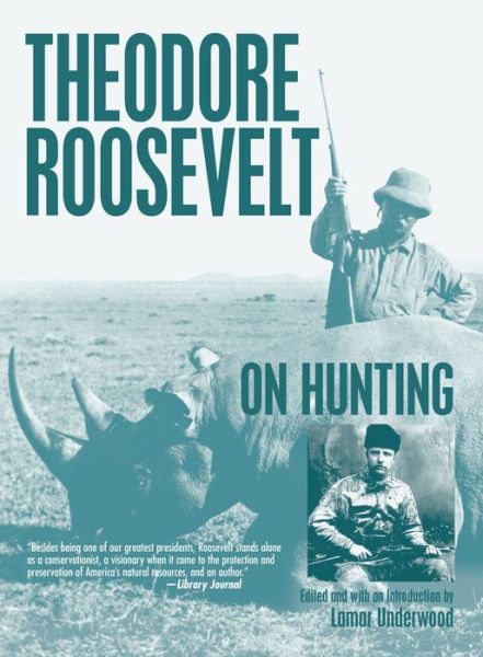 Cover for Lamar Underwood · Theodore Roosevelt on Hunting - On (Paperback Book) (2006)