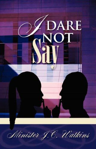 Cover for J.c. Watkins · I Dare Not Say (Paperback Book) (2007)