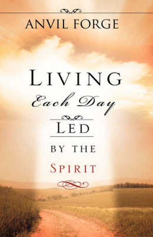 Cover for Anvil Forge · Living Each Day Led by the Spirit (Pocketbok) (2008)