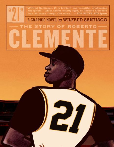 21: The Story Of Roberto Clemente - Wilfred Santiago - Books - Fantagraphics - 9781606997758 - September 21, 2014
