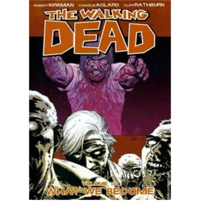Cover for Robert Kirkman · The Walking Dead Volume 10: What We Become (Paperback Book) (2009)