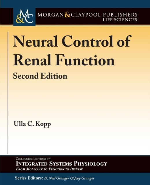 Cover for Ulla C. Kopp · Neural Control of Renal Function - Colloquium Series on Integrated Systems Physiology: From Molecule to Function to Disease (Pocketbok) [2 Revised edition] (2018)