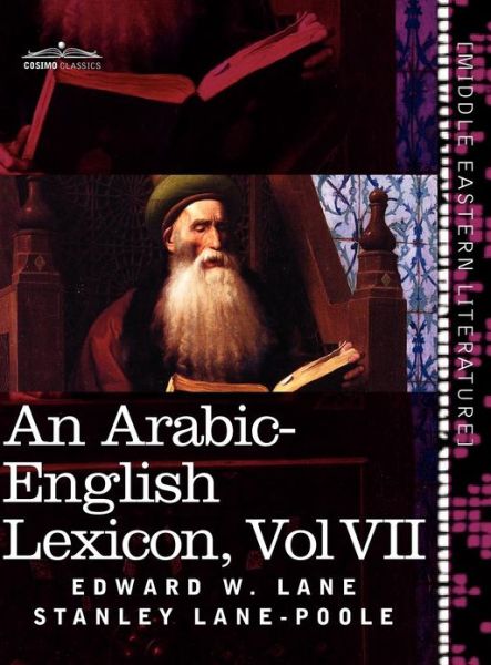 Cover for Stanley Lane-poole · An Arabic-english Lexicon (In Eight Volumes), Vol. Vii: Derived from the Best and the Most Copious Eastern Sources (Hardcover Book) [Arabic, Bilingual edition] (2011)