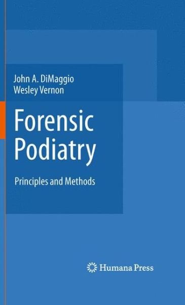 Forensic Podiatry: Principles and Methods - John A. DiMaggio - Bücher - Humana Press Inc. - 9781617379758 - 11. Januar 2011