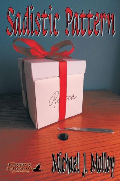 Sadistic Pattern - Michael J Molloy - Books - Gypsy Shadow Publishing Company - 9781619502758 - November 20, 2015