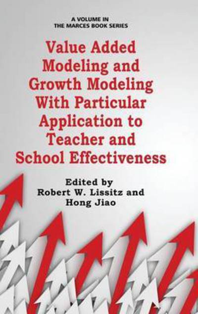 Cover for Robert W Lissitz · Value Added Modeling and Growth Modeling with Particular Application to Teacher and School Effectiveness (Hc) (Hardcover Book) (2014)