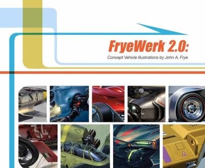 Cover for John A. Frye · FryeWerk 2.0: Concept Vehicle Illustrations (Innbunden bok) (2024)