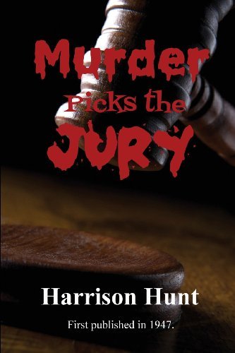 Murder Picks the Jury - Harrison Hunt - Books - Black Curtain Press - 9781627550758 - May 6, 2013