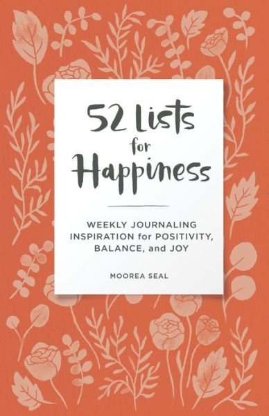 Cover for Moorea Seal · 52 Lists for Happiness Floral Pattern: Weekly Journaling Inspiration for Positivity, Balance, and Joy (A Guided Self-Ca re Journal with Prompts, Photos, and Illustrations) - 52 Lists (Book) (2022)