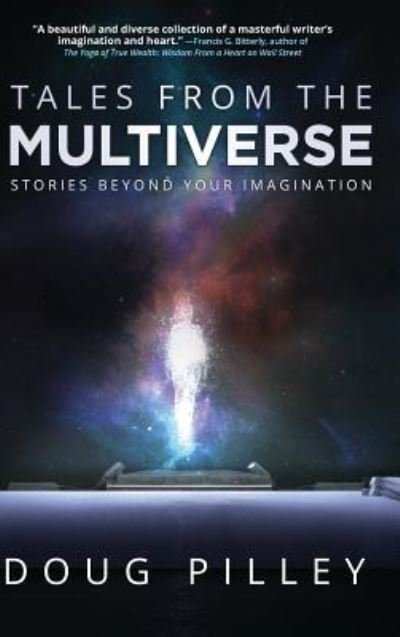 Cover for Doug Pilley · Tales From The Multiverse: Stories Beyond Your Imagination (Gebundenes Buch) (2019)