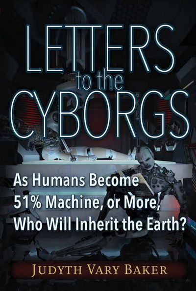 Cover for Judyth Vary Baker · Letters to the Cyborgs (Hardcover Book) (2017)