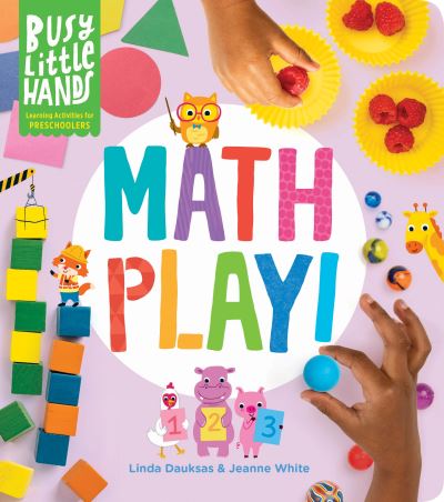Busy Little Hands: Math Play!: Learning Activities for Preschoolers - Jeanne White - Books - Workman Publishing - 9781635863758 - November 9, 2021