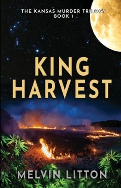 Cover for Melvin Litton · King Harvest - The Kansas Murder Trilogy Book 1 (Paperback Book) (2022)