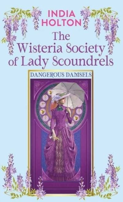 Cover for India Holton · The Wisteria Society of Lady Scoundrels (Hardcover bog) (2023)