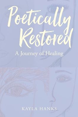 Cover for Kayla Hanks · Poetically Restored (Book) (2021)