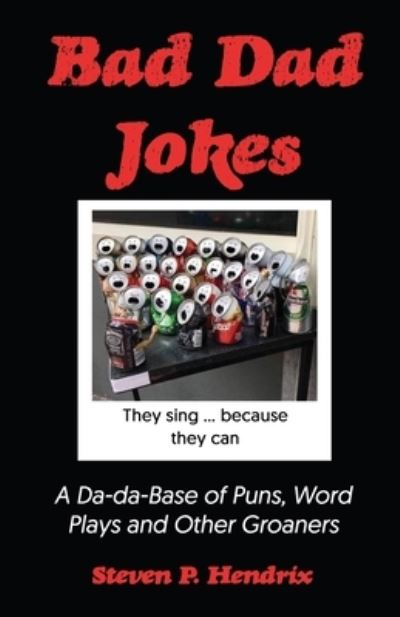 Bad Dad Jokes - Steven P. Hendrix - Livros - Virtualbookworm.com Publishing, Incorpor - 9781638680758 - 6 de junho de 2022