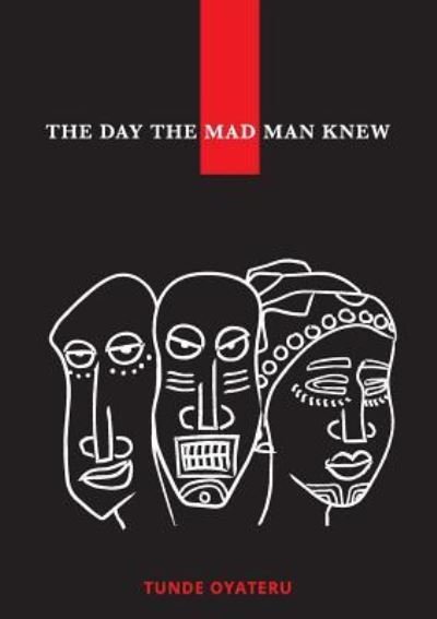 Cover for Tunde Oyateru · The Day the Madman Knew (Paperback Bog) (2017)