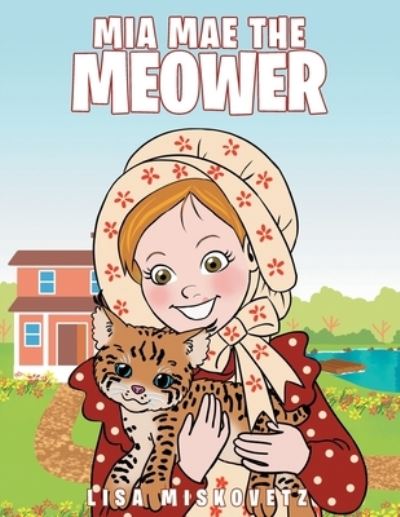 Cover for Lisa Miskovetz · Mia Mae the Meower (Book) (2021)