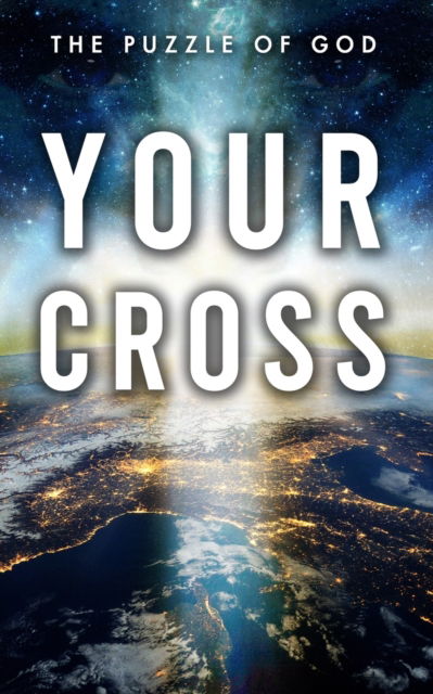 Your Cross - Alan Comeaux - Libros - Bublish, Inc. - 9781647040758 - 13 de marzo de 2020