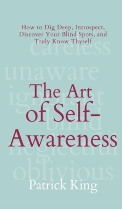 The Art of Self-Awareness - Patrick King - Boeken - PKCS Media - 9781647433758 - 24 januari 2022